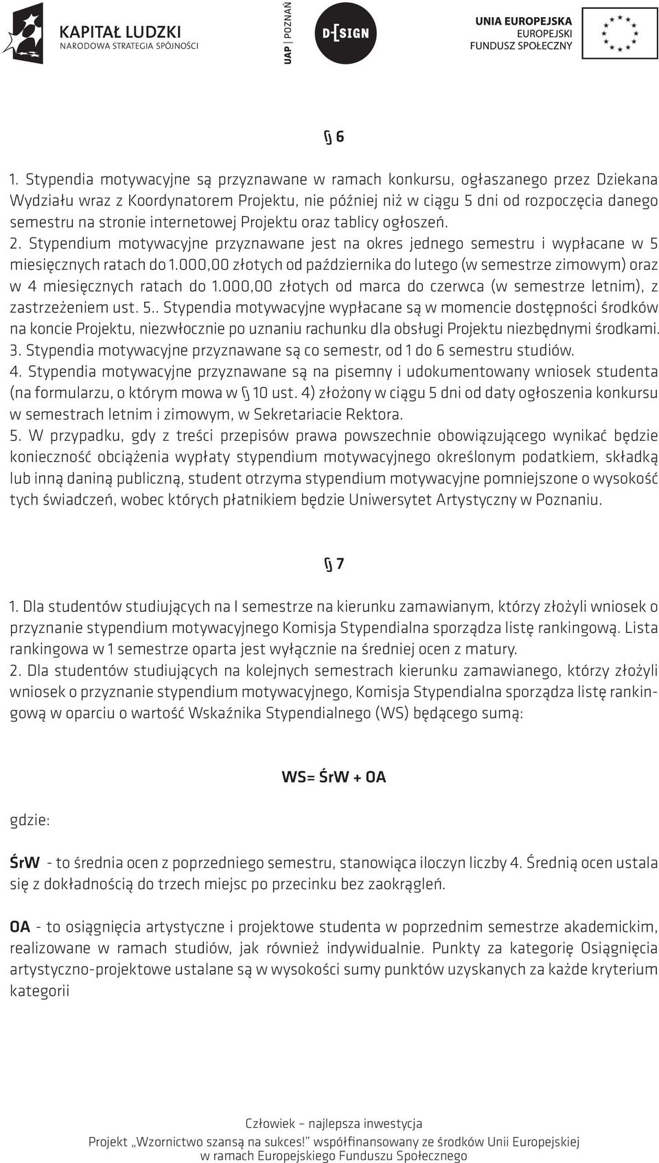 000,00 złotych od października do lutego (w semestrze zimowym) oraz w 4 miesięcznych ratach do 1.000,00 złotych od marca do czerwca (w semestrze letnim), z zastrzeżeniem ust. 5.