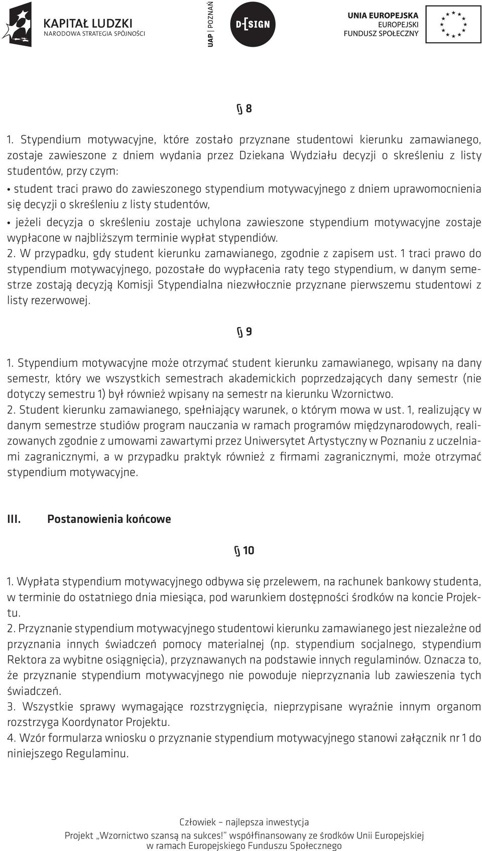 motywacyjne zostaje wypłacone w najbliższym terminie wypłat stypendiów. 2. W przypadku, gdy student kierunku zamawianego, zgodnie z zapisem ust.