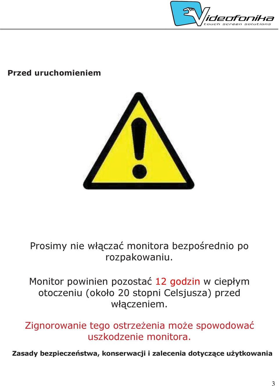 Celsjusza) przed włączeniem.