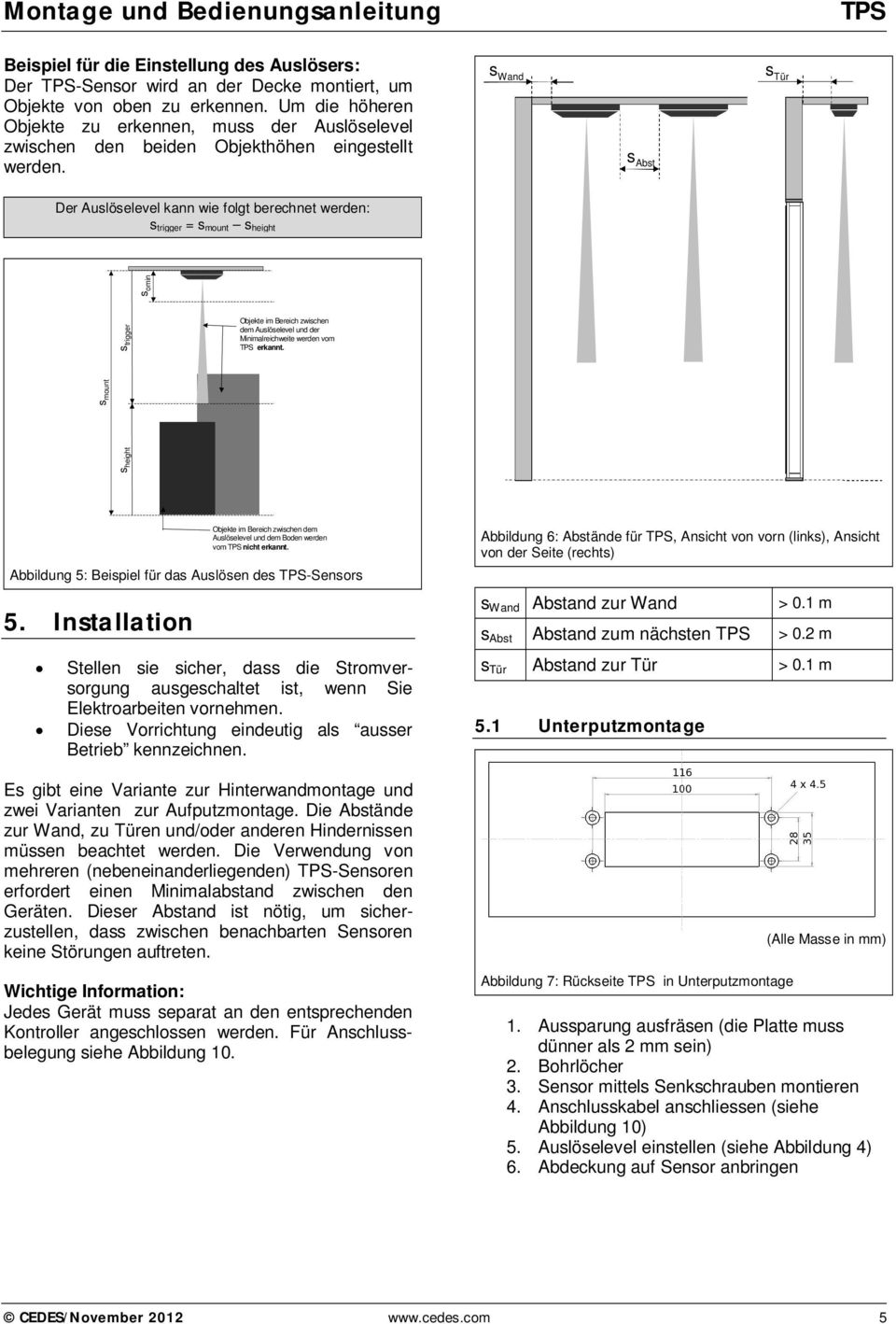 s Wand s Abst s Tür Der Auslöselevel kann wie folgt berechnet werden: s trigger = s mount s height s mount s height s trigger s omin Objekte im Bereich zwischen dem Auslöselevel und der