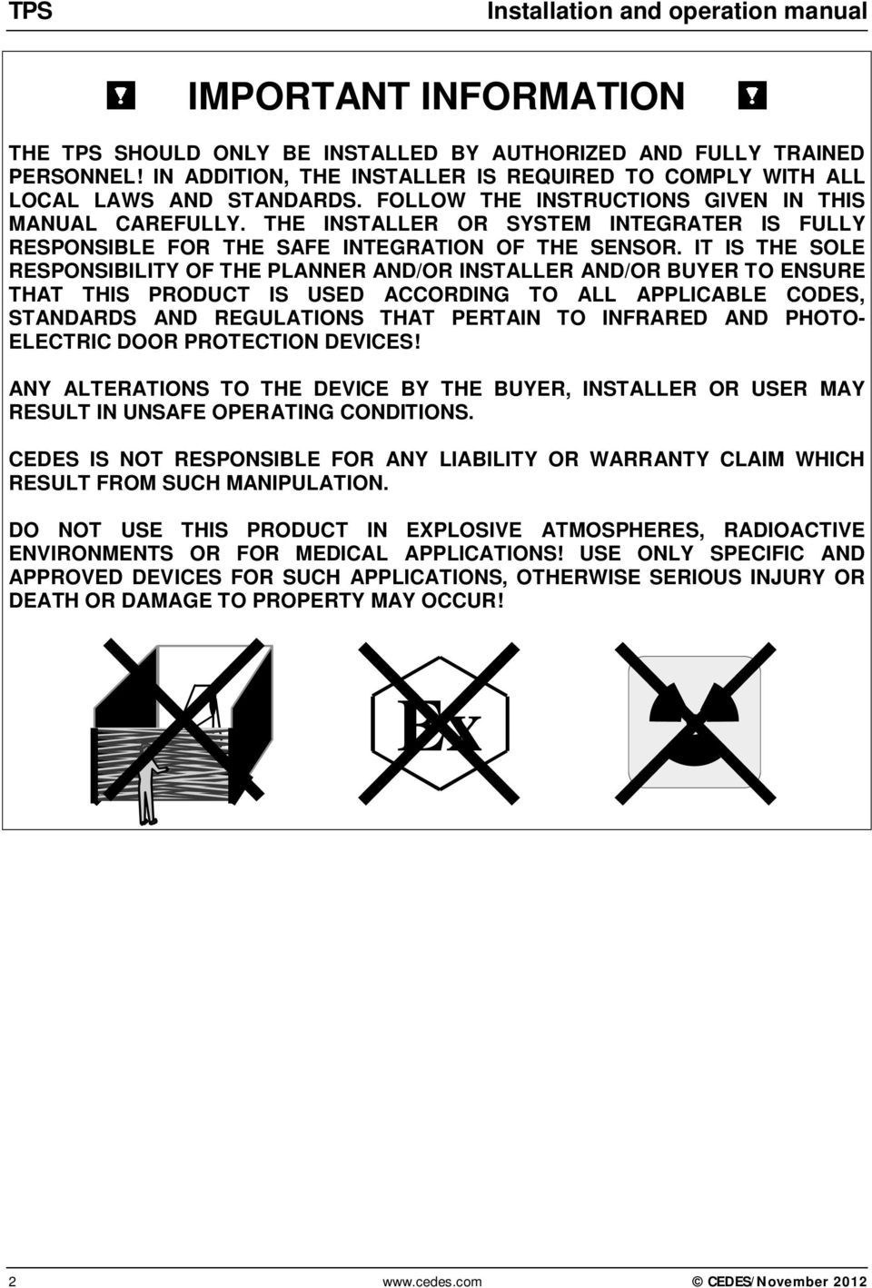 THE INSTALLER OR SYSTEM INTEGRATER IS FULLY RESPONSIBLE FOR THE SAFE INTEGRATION OF THE SENSOR.