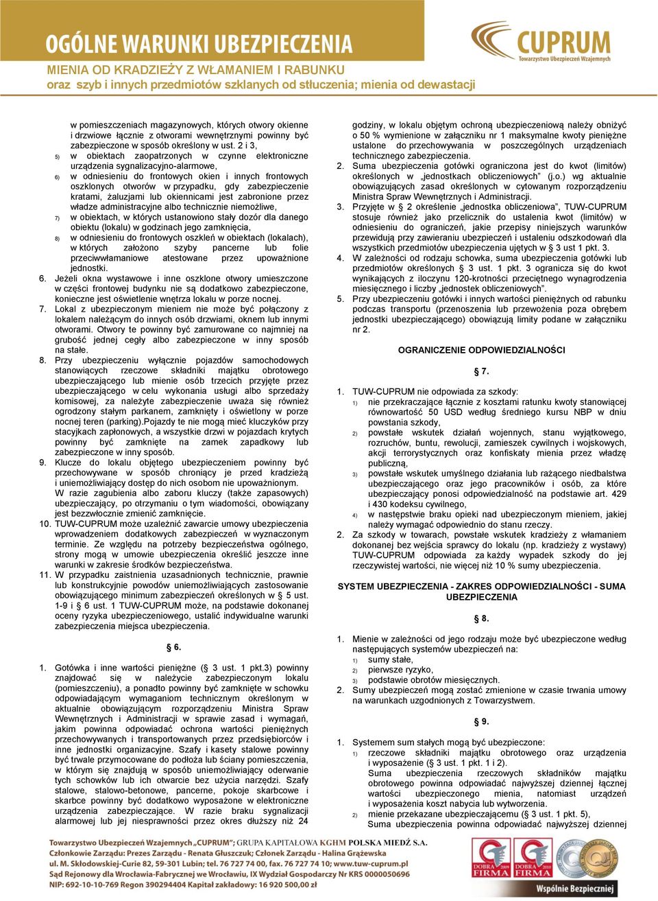 zabezpieczenie kratami, żaluzjami lub okiennicami jest zabronione przez władze administracyjne albo technicznie niemożliwe, 7) w obiektach, w których ustanowiono stały dozór dla danego obiektu