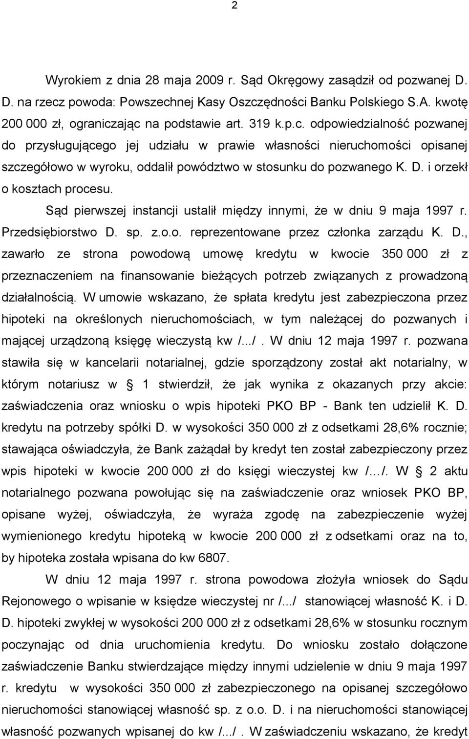 D. i orzekł o kosztach procesu. Sąd pierwszej instancji ustalił między innymi, że w dniu 9 maja 1997 r. Przedsiębiorstwo D.