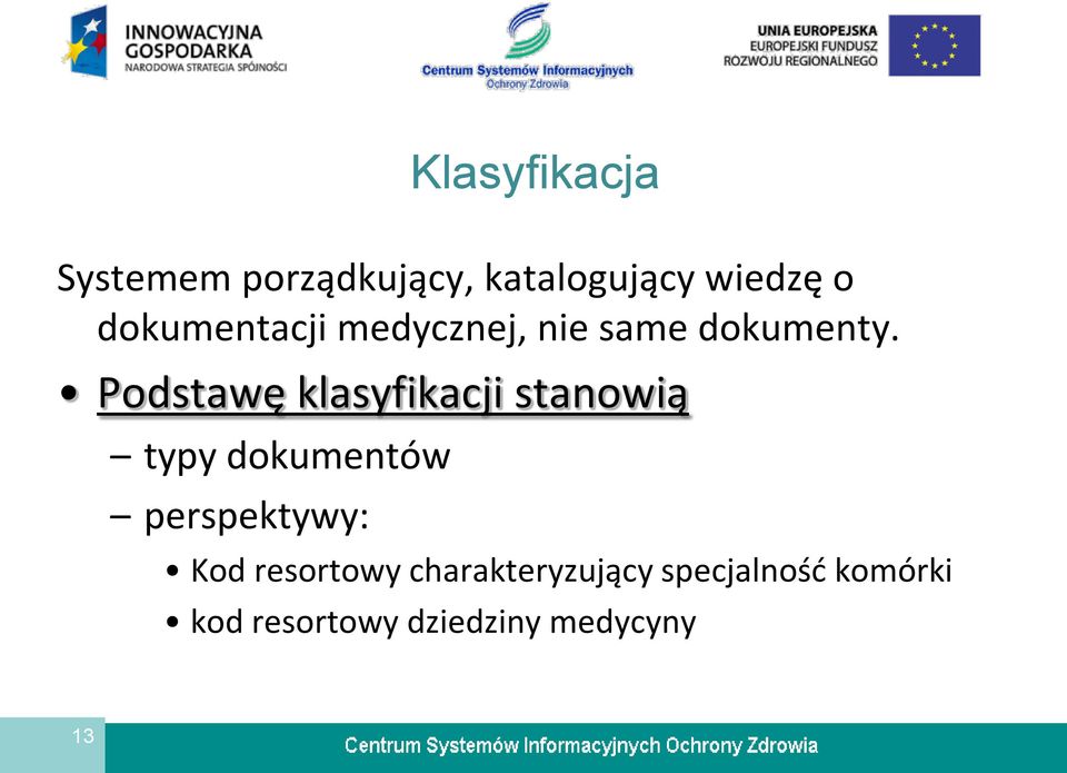 Podstawę klasyfikacji stanowią typy dokumentów perspektywy: