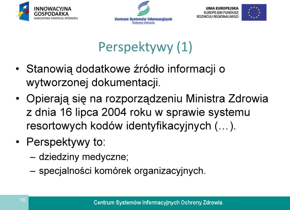 Opierają się na rozporządzeniu Ministra Zdrowia z dnia 16 lipca 2004