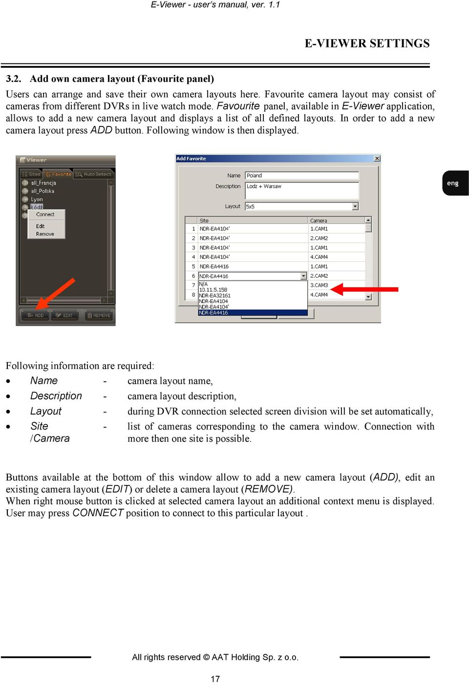 Favourite panel, available in E-Viewer application, allows to add a new camera layout and displays a list of all defined layouts. In order to add a new camera layout press ADD button.