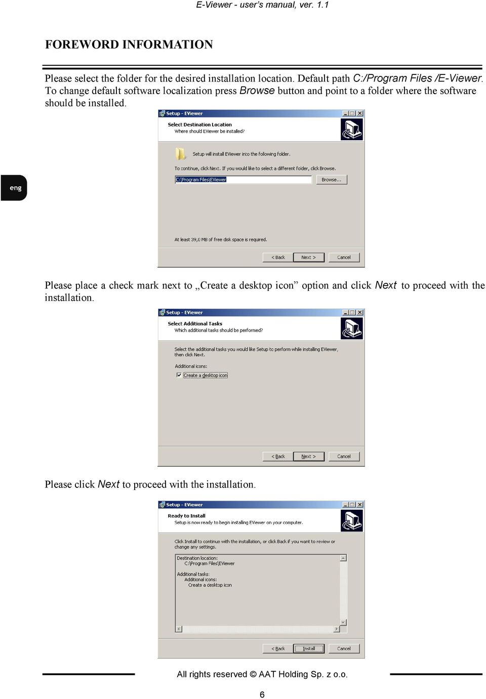To change default software localization press Browse button and point to a folder where the software should be installed.
