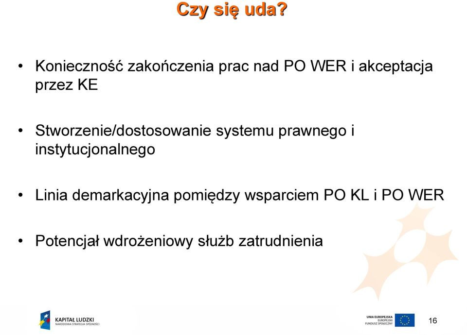 przez KE Stworzenie/dostosowanie systemu prawnego i