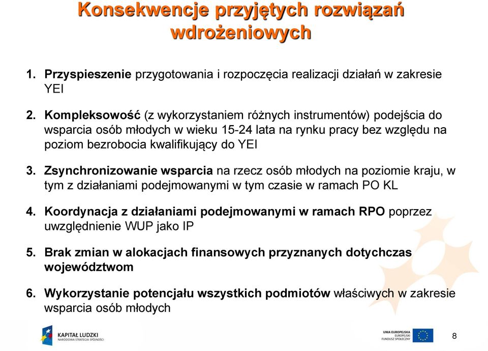 YEI 3. Zsynchronizowanie wsparcia na rzecz osób młodych na poziomie kraju, w tym z działaniami podejmowanymi w tym czasie w ramach PO KL 4.