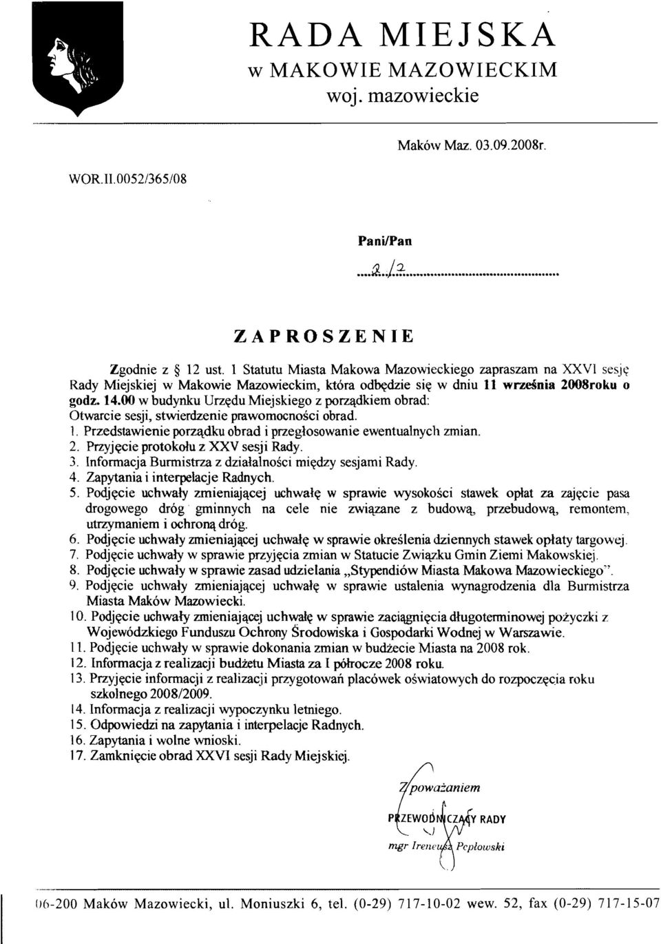 00 w budynku Urzqdu Miejskiego z porzqdkiem obrad: Otwarcie sesji, stwierdzenie prawomocnosci obrad. 1. Przedstawienie porzq&u obrad i przeglosowanie ewentualnych mian. 2.