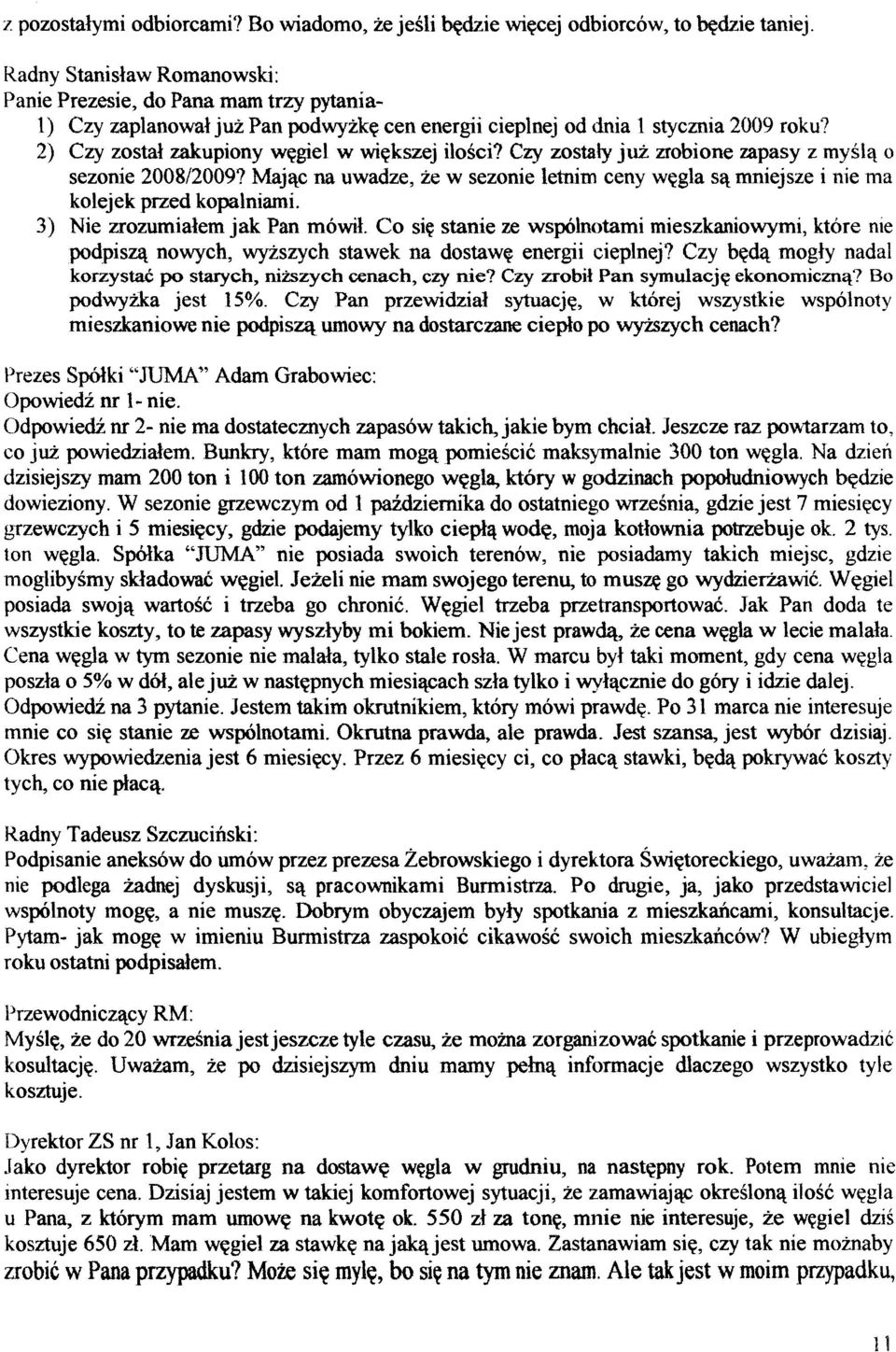 2) Czy zostal zakupiony wqgiel w wiqkszej ilosci? Czy zostaty jui zrobione zapasy z myslq o sezo~e2008/2009?
