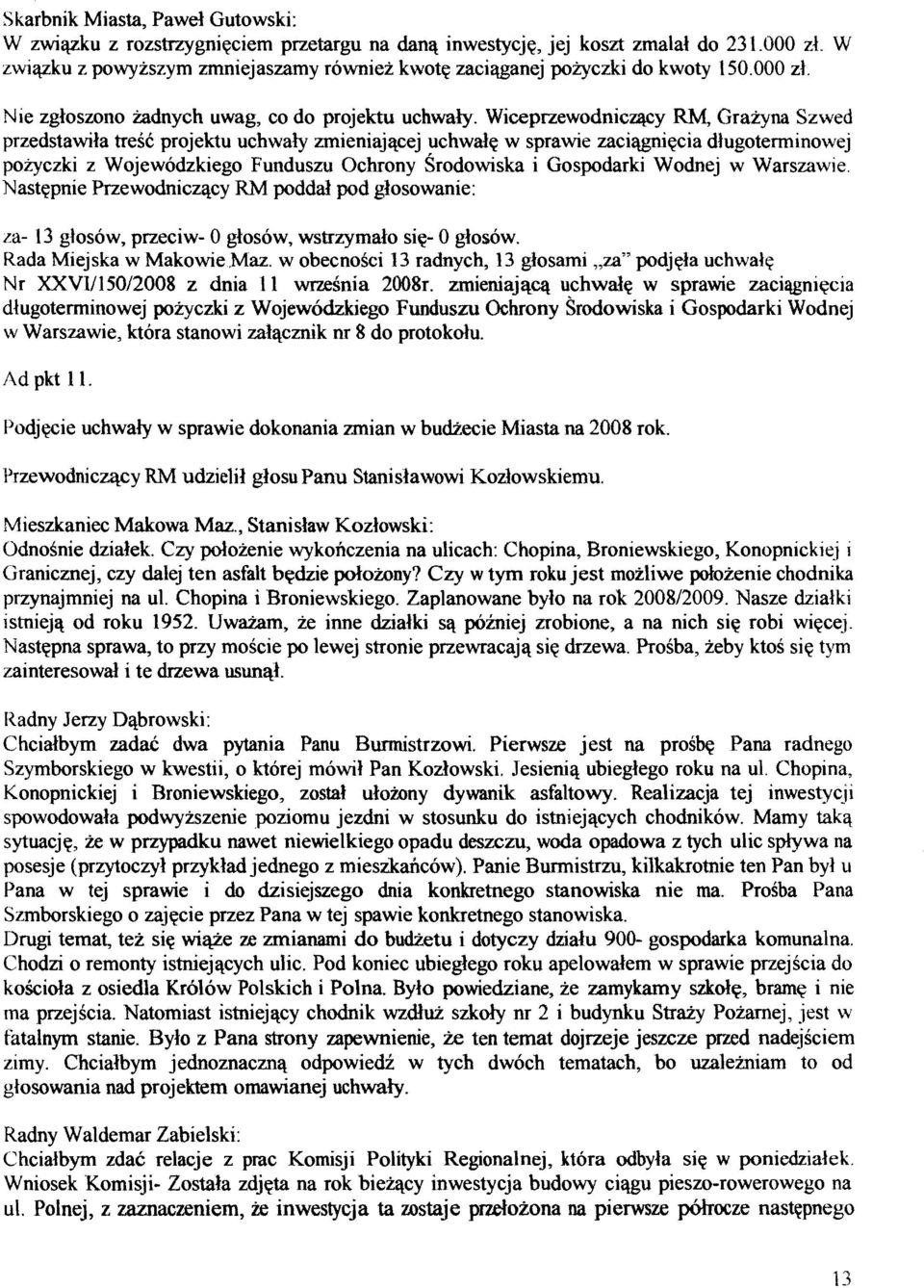 Wiceprzewodnicwy RM,Graiyna Szwed przedstawila tresc projektu uchwaly mieniajqcej uchwa?