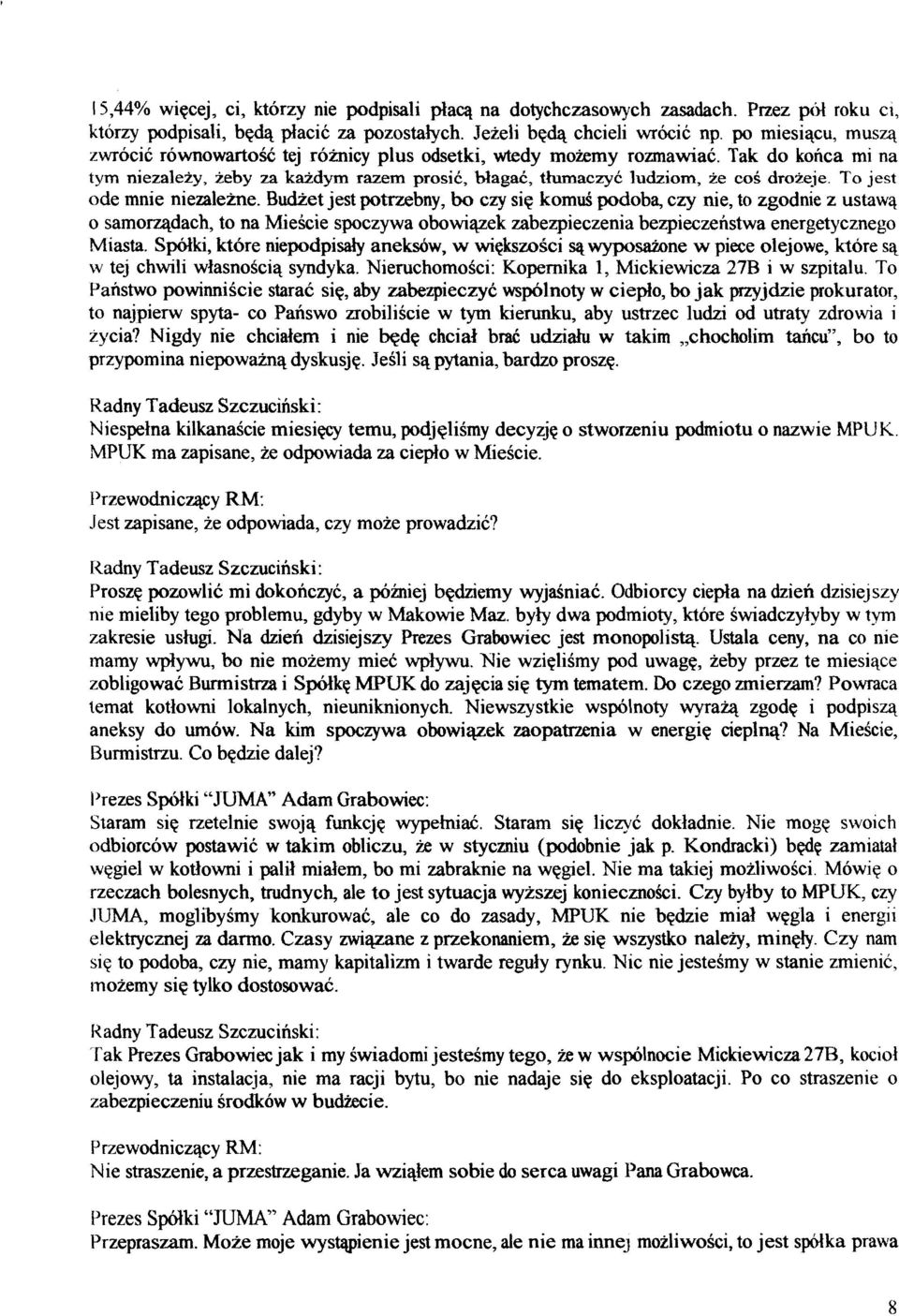Tak do konca mi na tym niezale*, ieby za kaidym razem prosib, Mag&, thaczyk ludziom, ie cos droieje To jest ode mnie niezaleine.