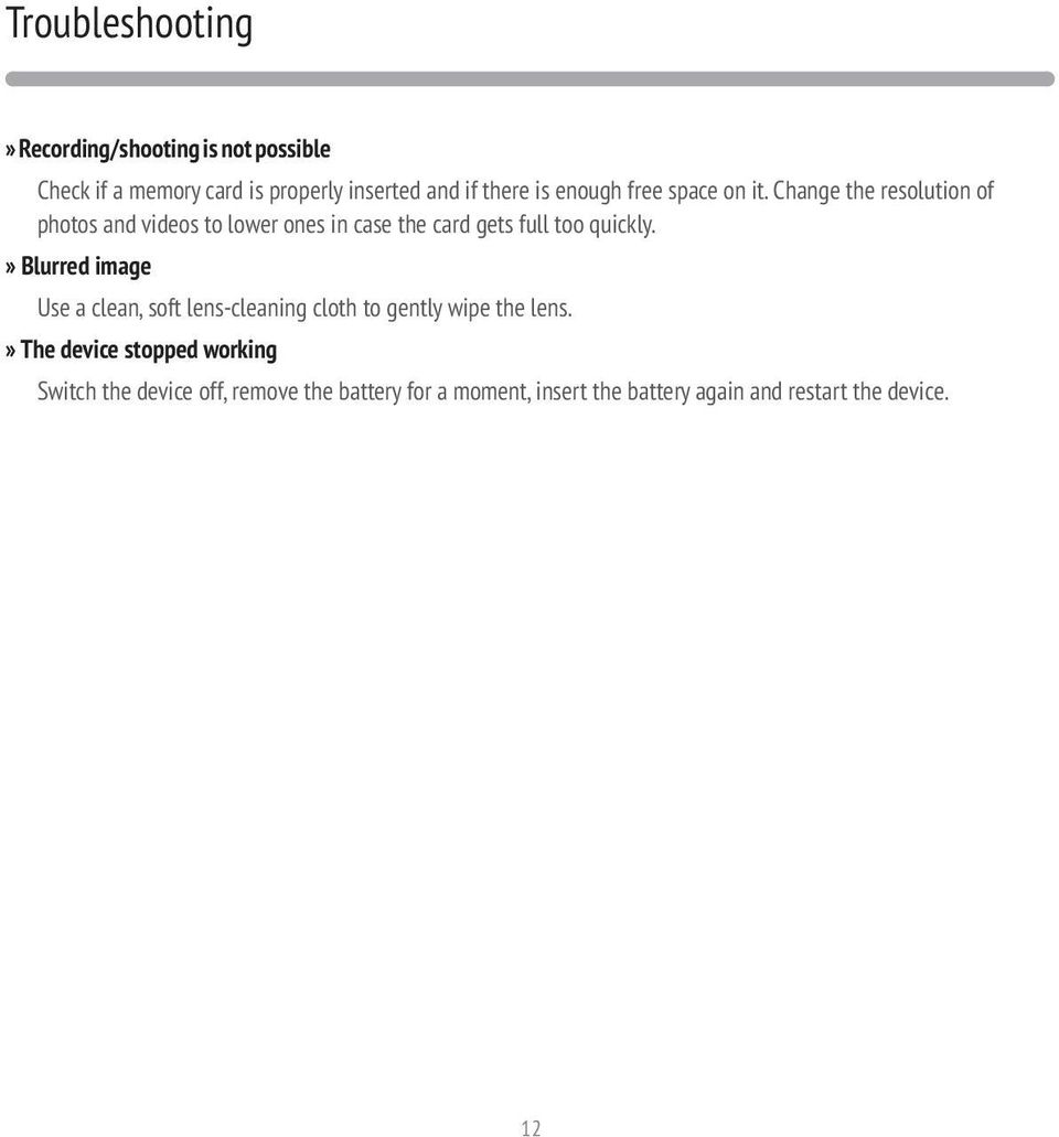 Change the resolution of photos and videos to lower ones in case the card gets full too quickly.