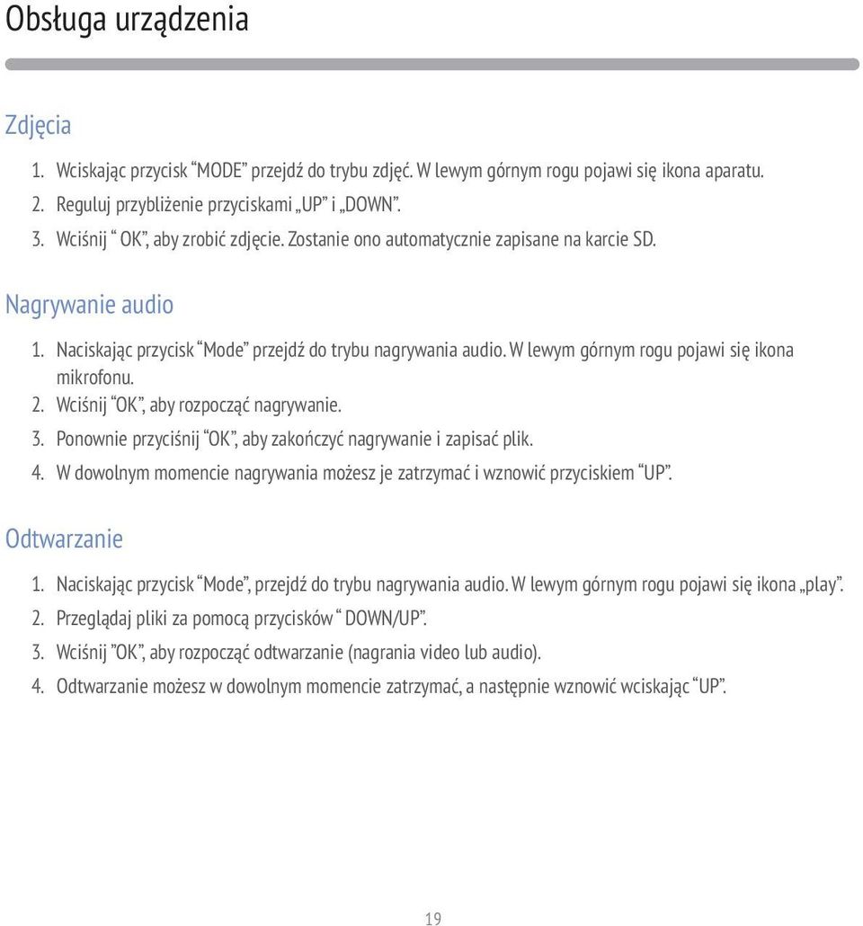 W lewym górnym rogu pojawi się ikona mikrofonu. 2. Wciśnij OK, aby rozpocząć nagrywanie. 3. Ponownie przyciśnij OK, aby zakończyć nagrywanie i zapisać plik. 4.