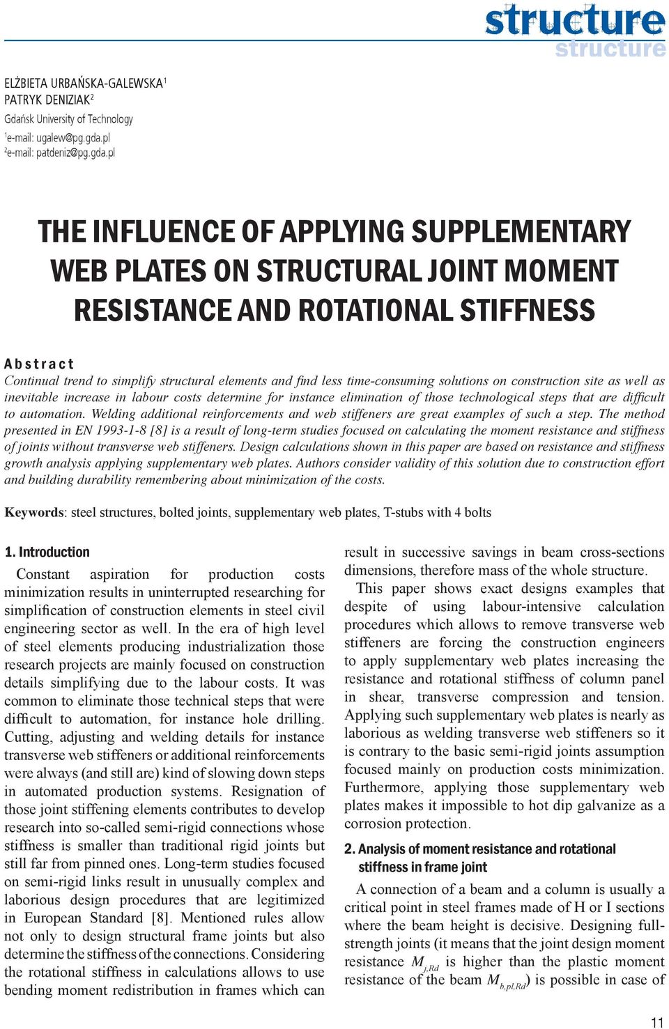 pl THE INFLUENCE OF APPLYING SUPPLEMENTARY WEB PLATES ON STRUCTURAL JOINT MOMENT RESISTANCE AND ROTATIONAL STIFFNESS A b s t r a c t Continual trend to simplify structural elements and find less