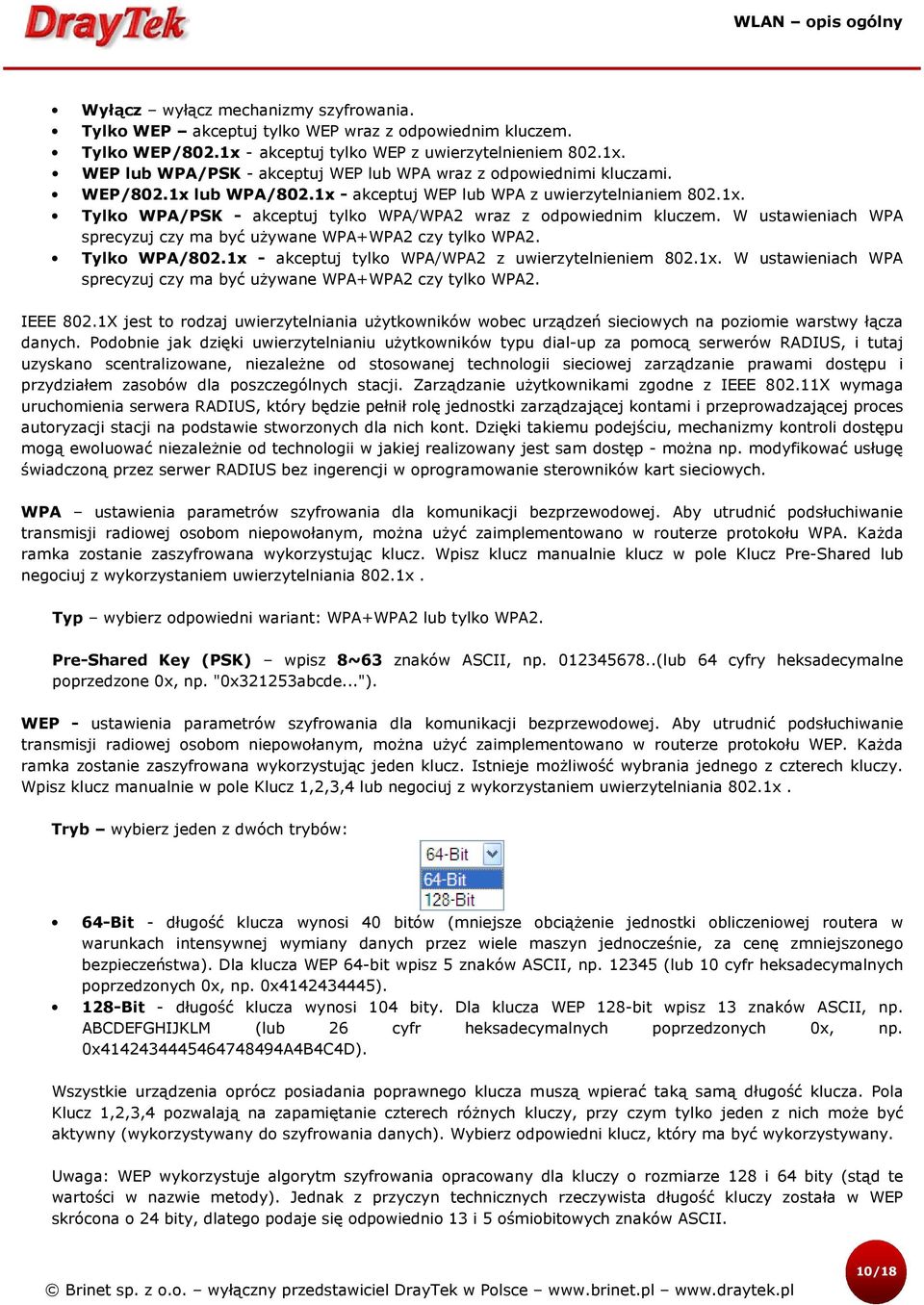 W ustawieniach WPA sprecyzuj czy ma być używane WPA+WPA2 czy tylko WPA2. Tylko WPA/802.1x - akceptuj tylko WPA/WPA2 z uwierzytelnieniem 802.1x. W ustawieniach WPA sprecyzuj czy ma być używane WPA+WPA2 czy tylko WPA2.