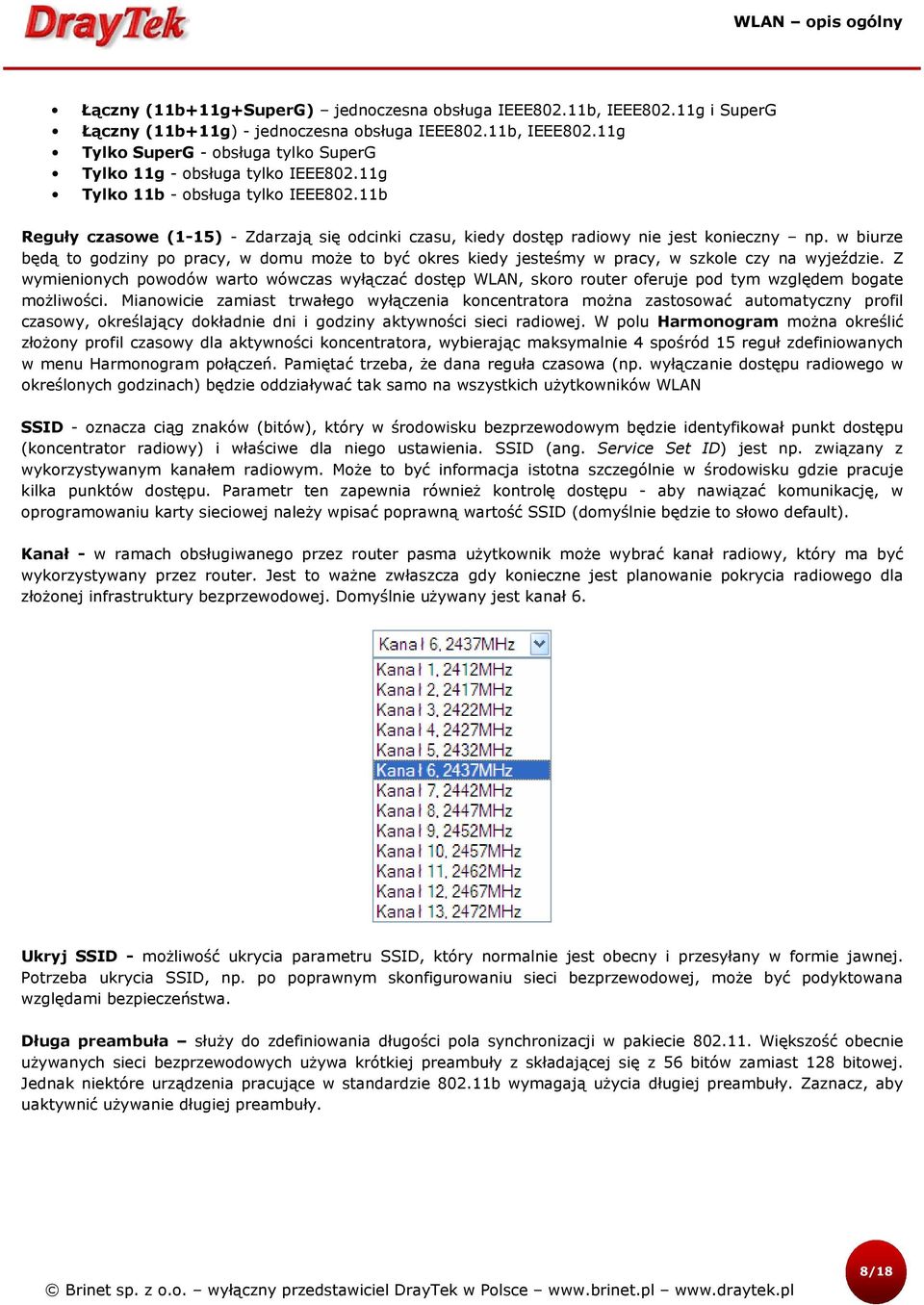 w biurze będą to godziny po pracy, w domu może to być okres kiedy jesteśmy w pracy, w szkole czy na wyjeździe.