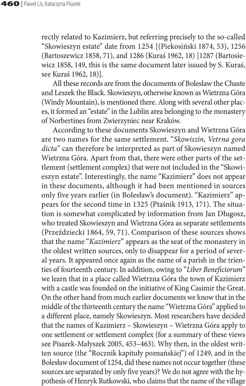 All these records are from the documents of Boleslaw the Chaste and Leszek the Black. Skowieszyn, otherwise known as Wietrzna Góra (Windy Mountain), is mentioned there.