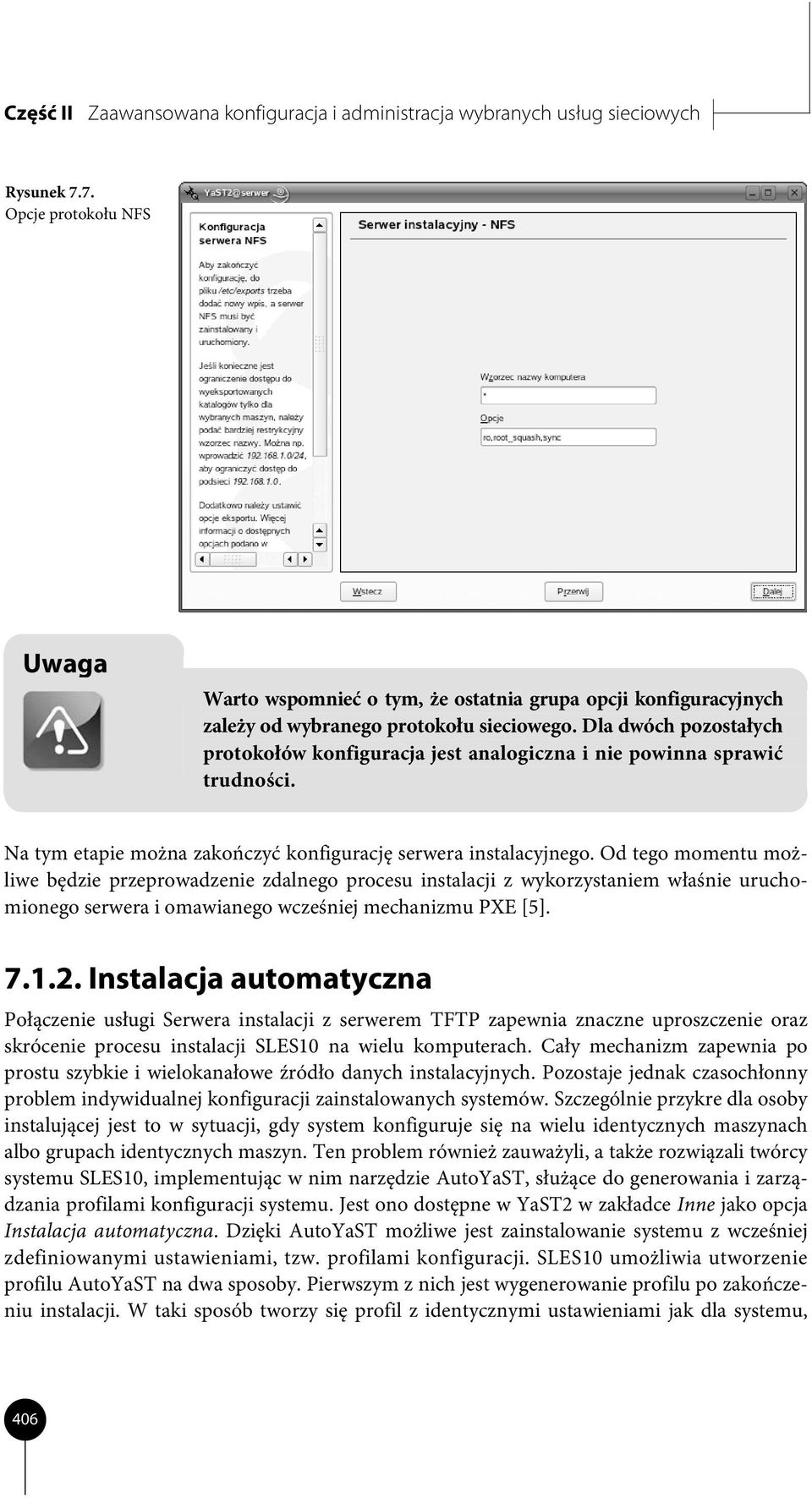 Dla dwóch pozostałych protokołów konfiguracja jest analogiczna i nie powinna sprawić trudności. Na tym etapie można zakończyć konfigurację serwera instalacyjnego.