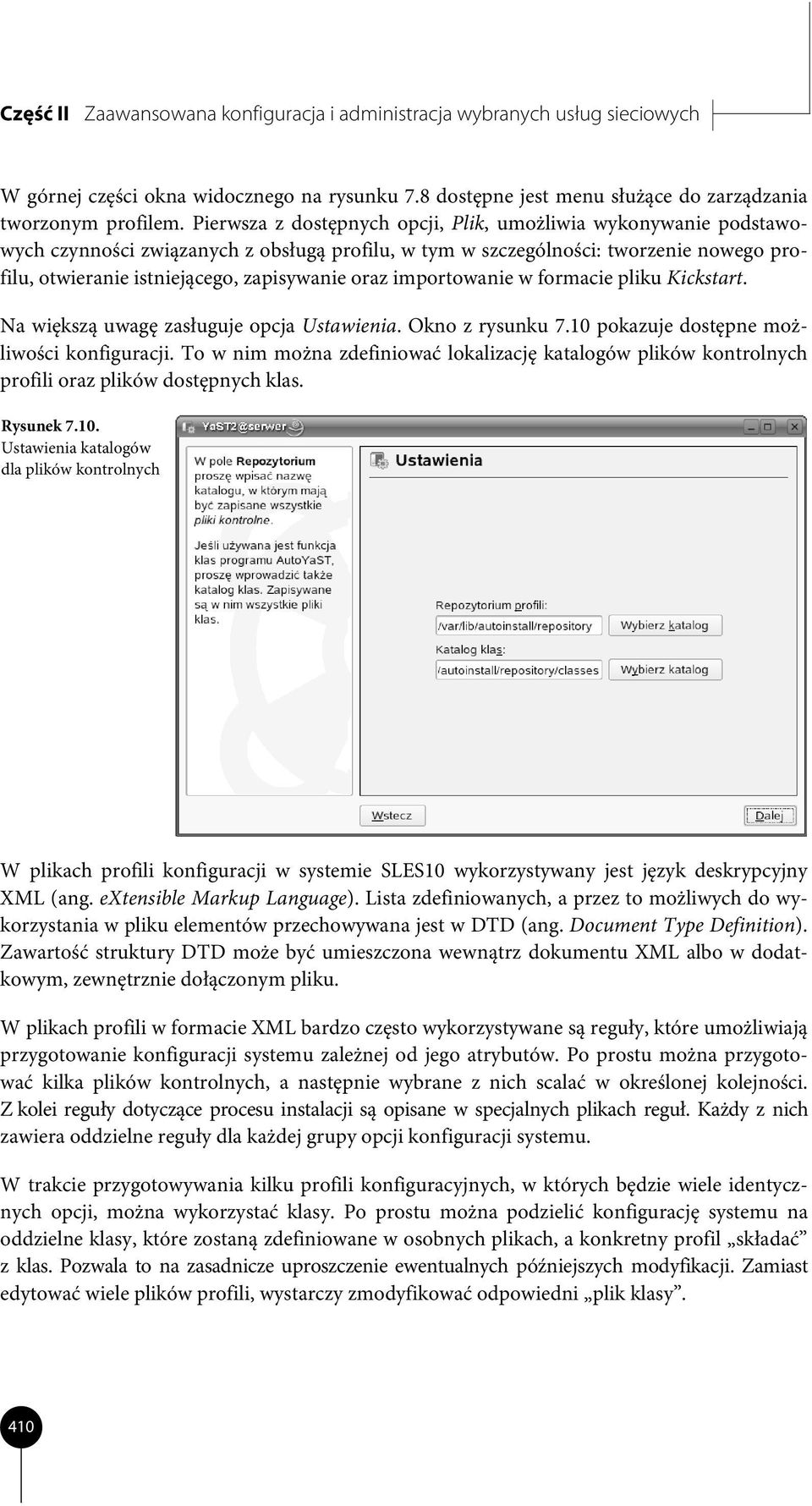 oraz importowanie w formacie pliku Kickstart. Na większą uwagę zasługuje opcja Ustawienia. Okno z rysunku 7.10 pokazuje dostępne możliwości konfiguracji.