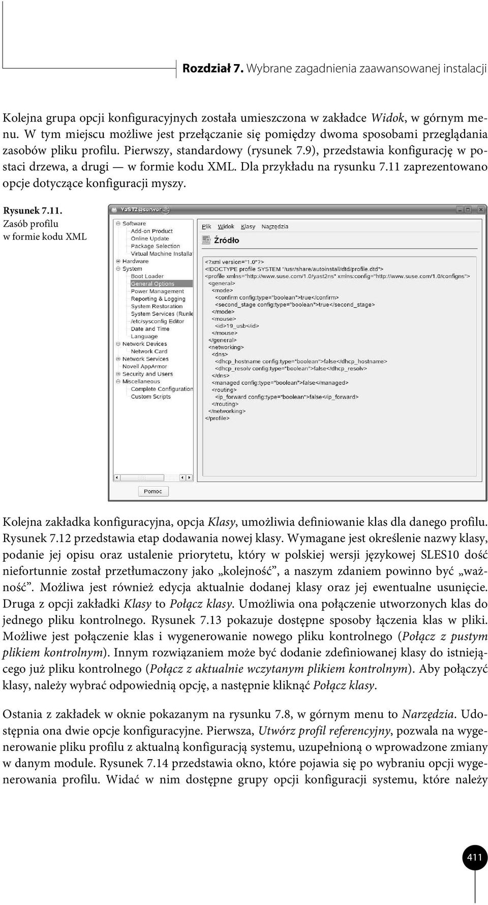 9), przedstawia konfigurację w postaci drzewa, a drugi w formie kodu XML. Dla przykładu na rysunku 7.11 