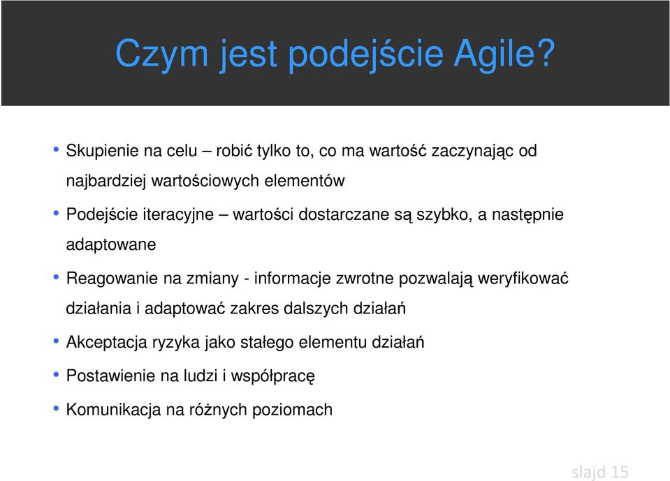 iteracyjne wartości dostarczane są szybko, a następnie adaptowane Reagowanie na zmiany - informacje zwrotne