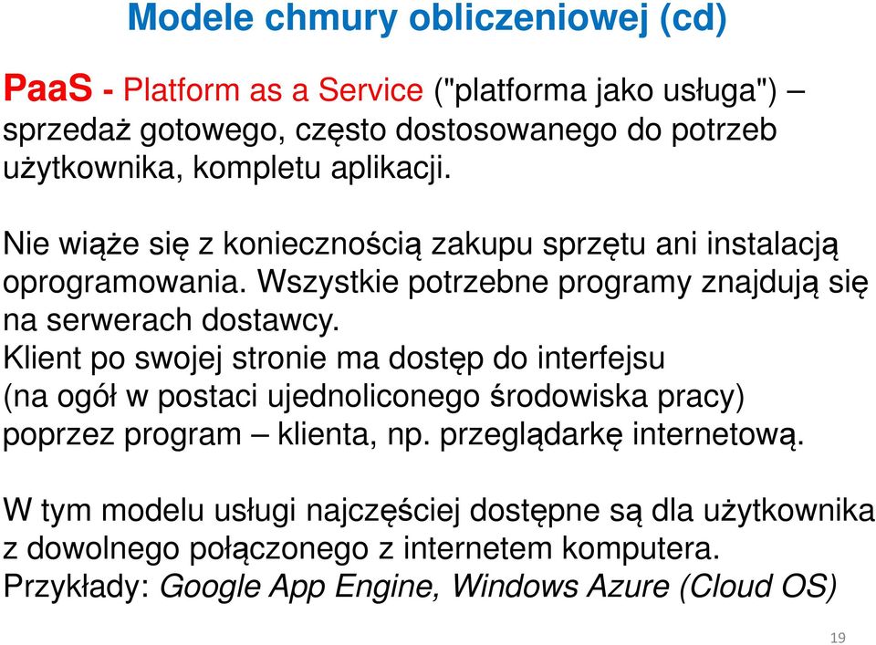 Wszystkie potrzebne programy znajdują się na serwerach dostawcy.