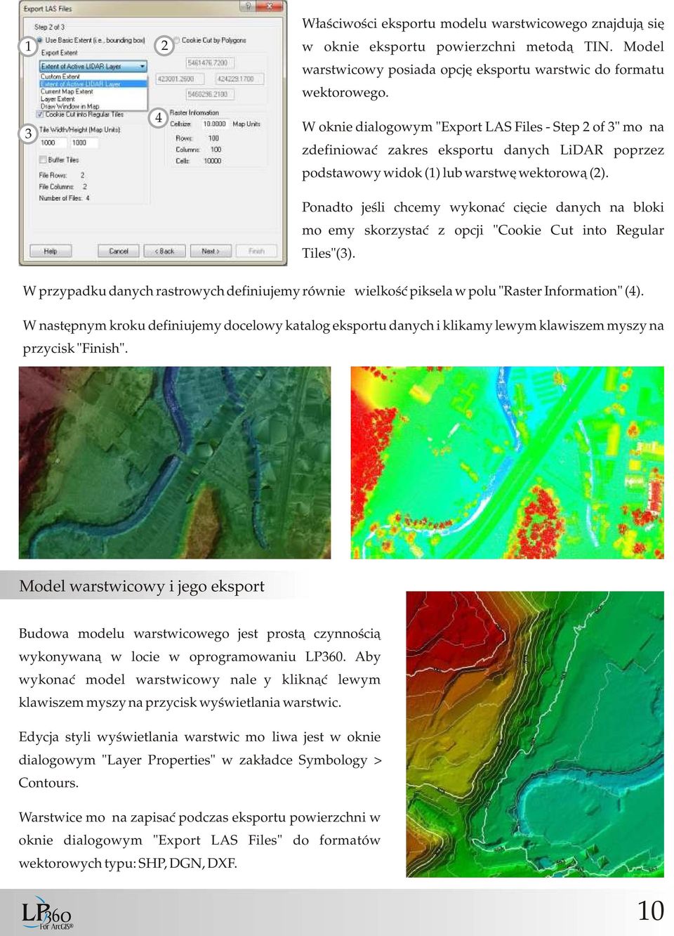 Ponadto jeśli chcemy wykonać cięcie danych na bloki możemy skorzystać z opcji "Cookie Cut into Regular Tiles"(3).