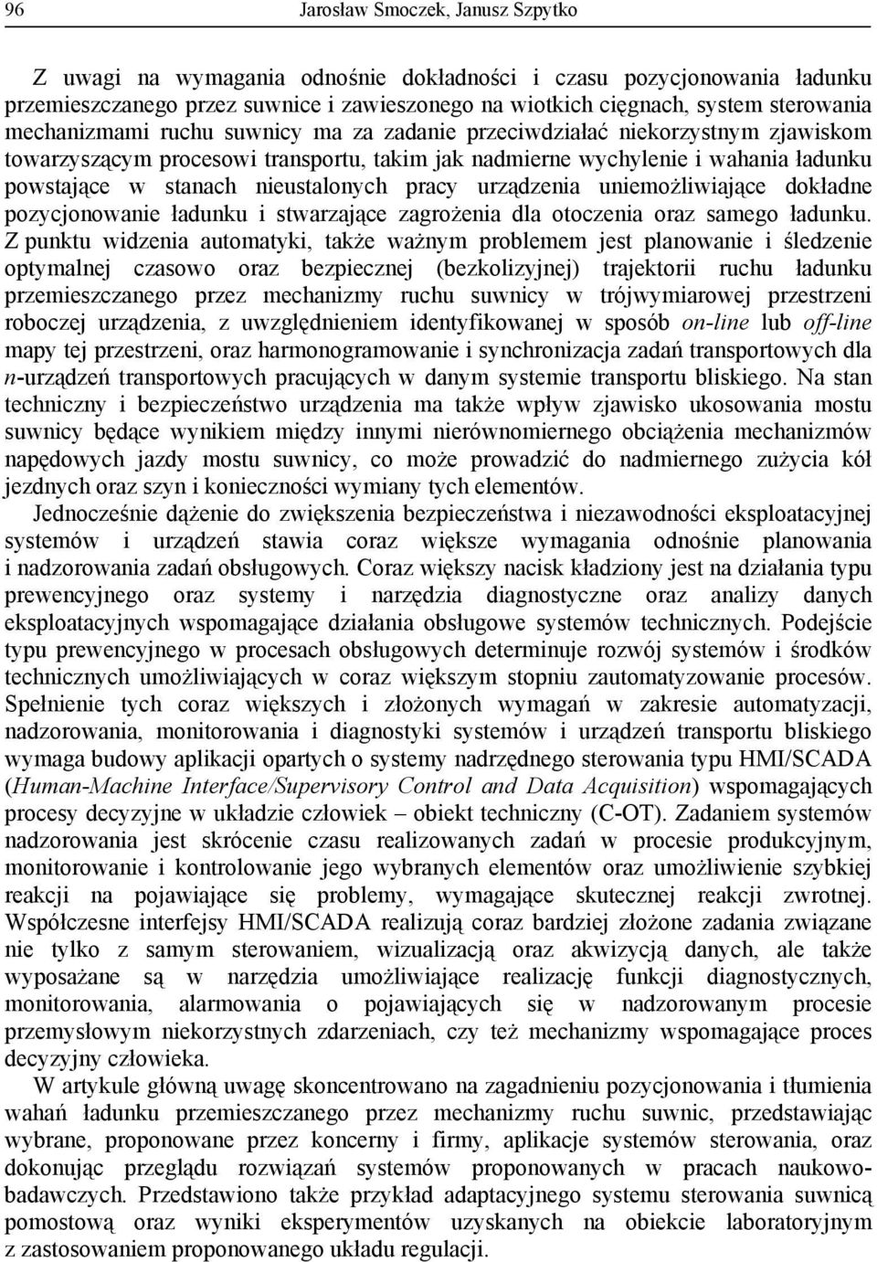 dokładne oycjonowanie ładunku i stwarające agrożenia dla otocenia ora samego ładunku.