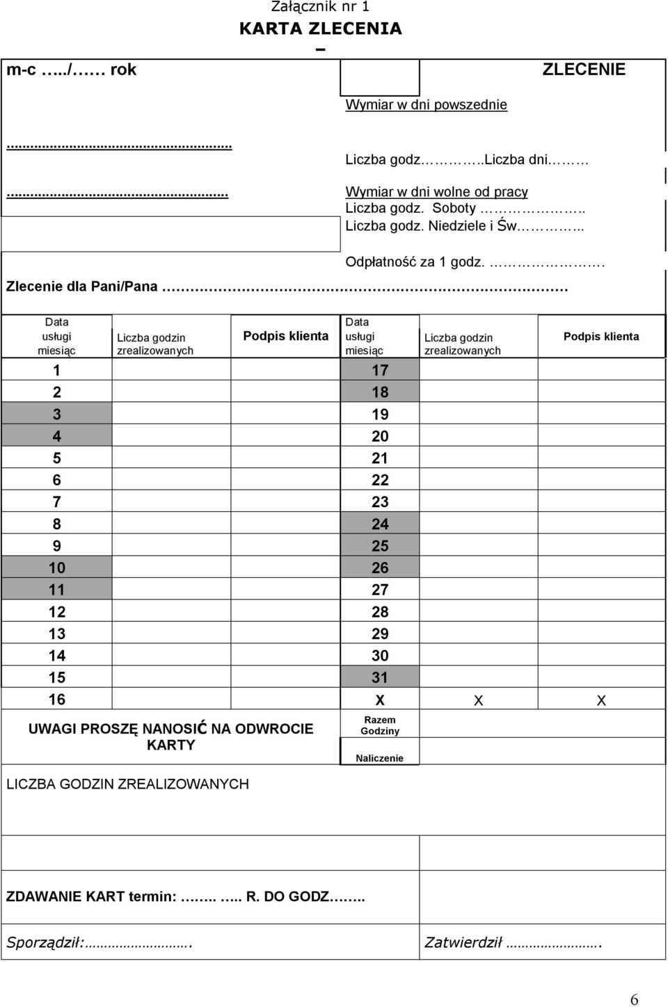 . Zlecenie dla Pani/Pana Data usługi miesiąc Liczba godzin zrealizowanych Podpis klienta Data usługi miesiąc Liczba godzin zrealizowanych Podpis