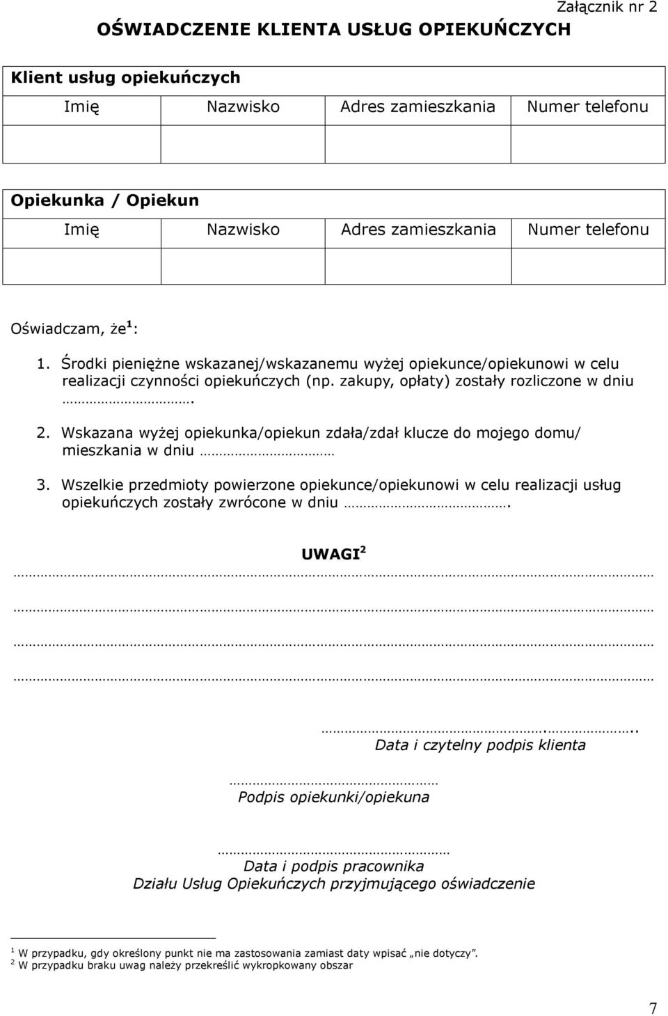 Wskazana wyżej opiekunka/opiekun zdała/zdał klucze do mojego domu/ mieszkania w dniu.. 3.