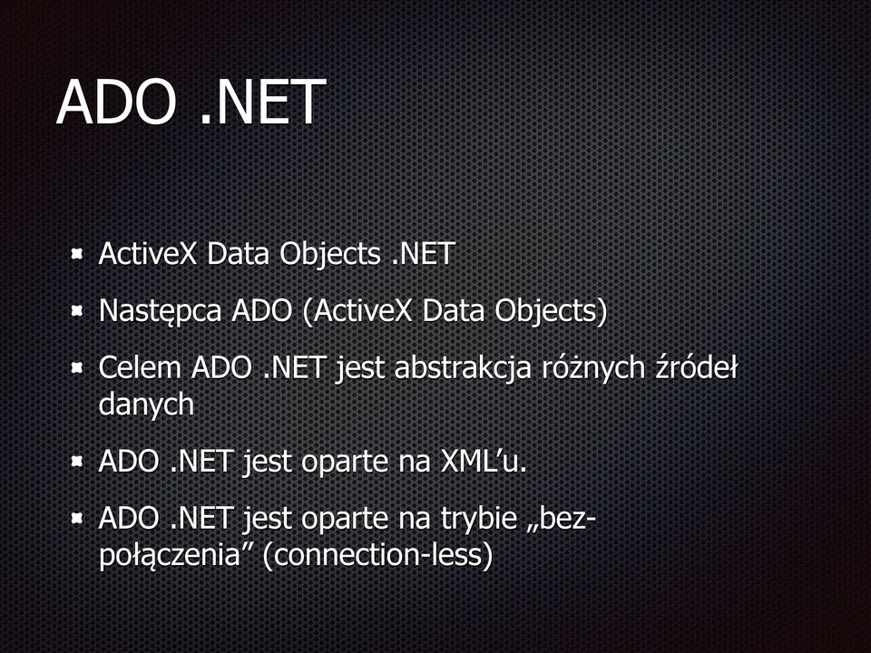 NET jest abstrakcja różnych źródeł danych ADO.