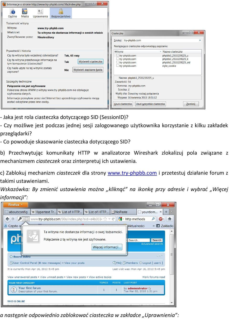 b) Przechwytując komunikaty HTTP w analizatorze Wireshark zlokalizuj pola związane z mechanizmem ciasteczek oraz zinterpretuj ich ustawienia.