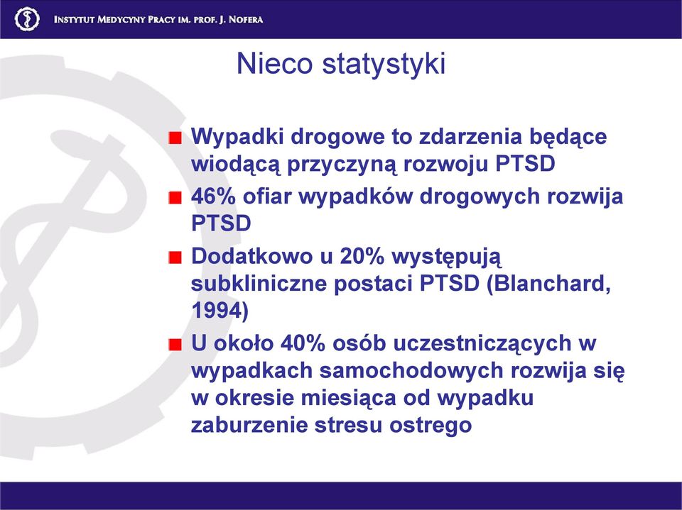 subkliniczne postaci PTSD (Blanchard, 1994) U około 40% osób uczestniczących w