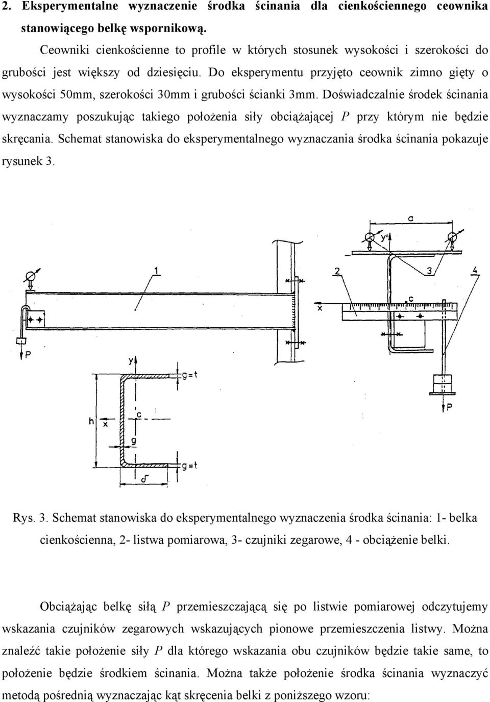 Do eksperymentu przyjęto ceownik zimno gięty o wysokości 50mm, szerokości 30mm i grubości ścianki 3mm.