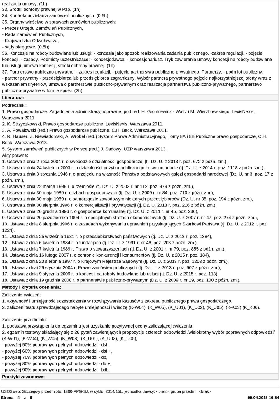 Koncesje na roboty budowlane lub usługi: - koncesja jako sposób realizowania zadania publicznego, -zakres regulacji, - pojęcie koncesji, - zasady.