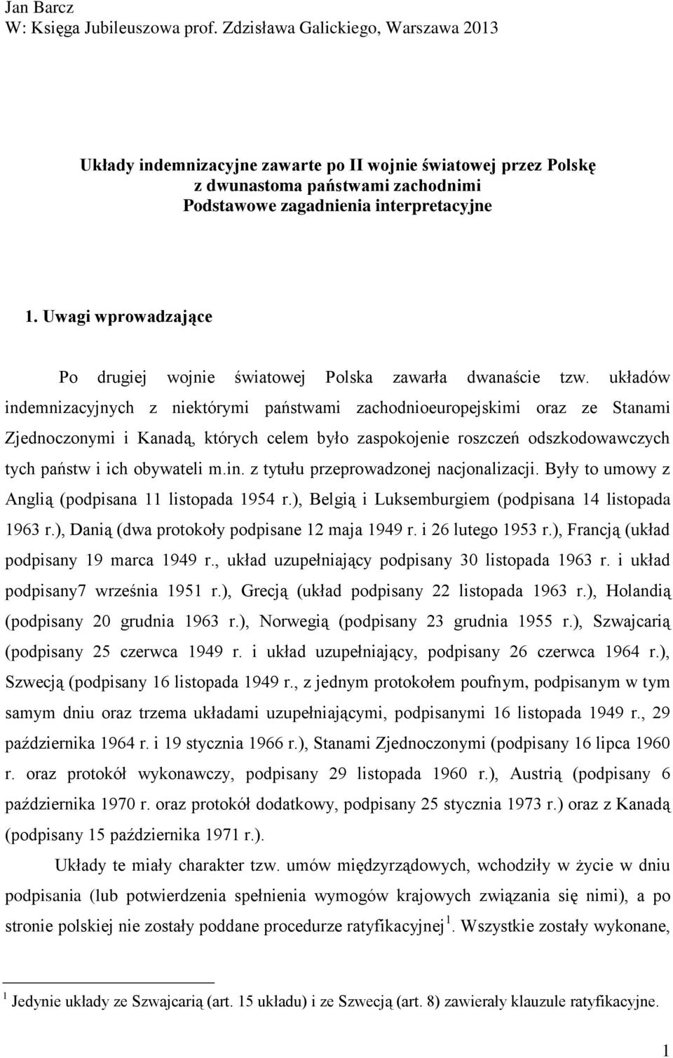 Uwagi wprowadzające Po drugiej wojnie światowej Polska zawarła dwanaście tzw.