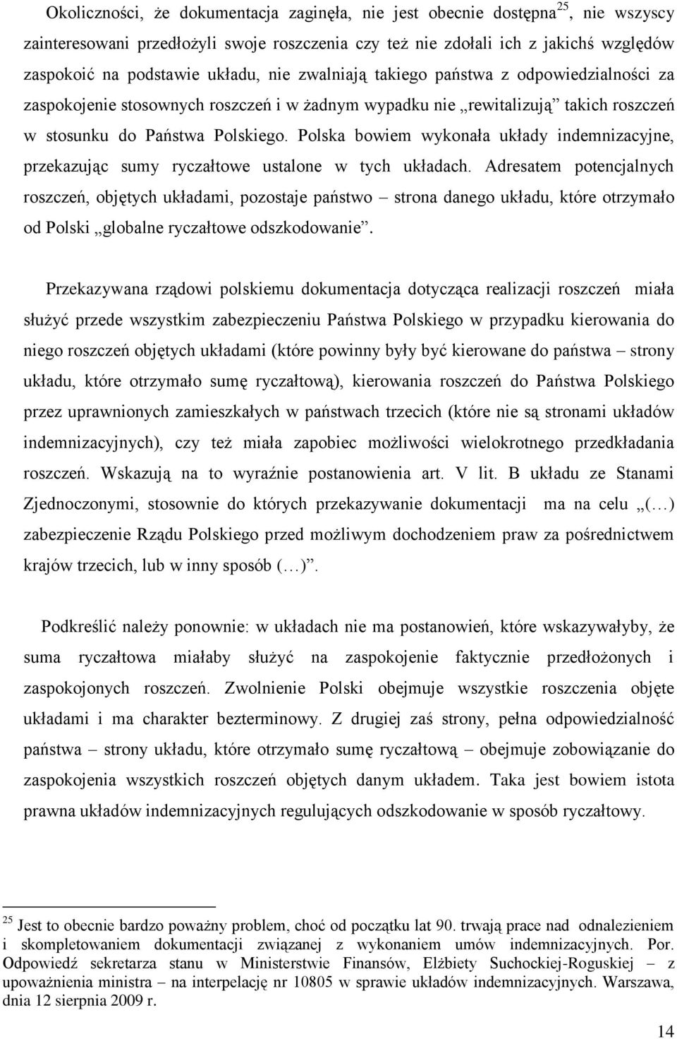 Polska bowiem wykonała układy indemnizacyjne, przekazując sumy ryczałtowe ustalone w tych układach.
