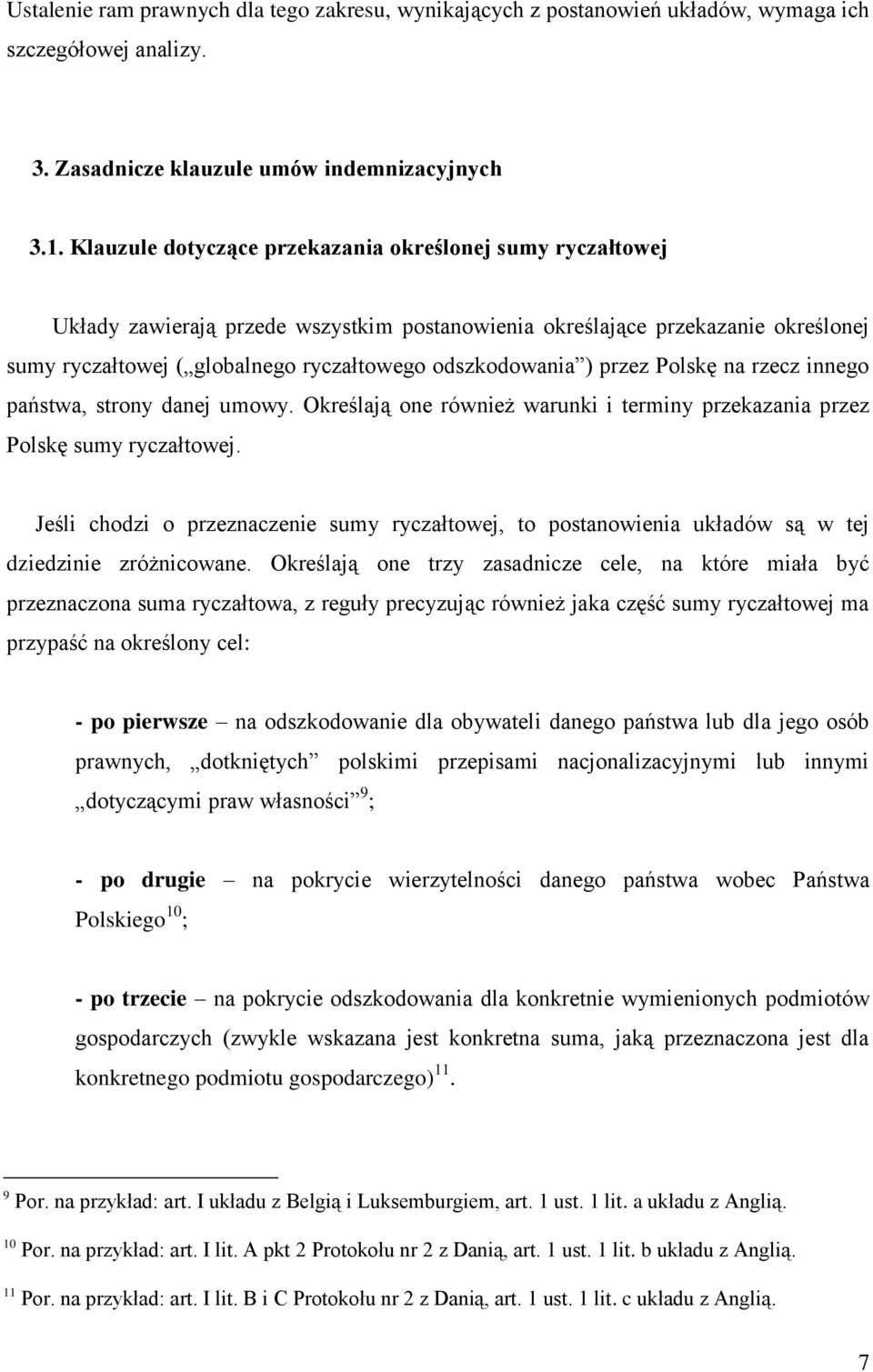 ) przez Polskę na rzecz innego państwa, strony danej umowy. Określają one również warunki i terminy przekazania przez Polskę sumy ryczałtowej.