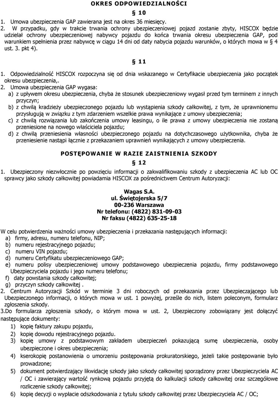 warunkiem spełnienia przez nabywcę w ciągu 14 dni od daty nabycia pojazdu warunków, o których mowa w 4 ust. 3. pkt 4). 11 1.