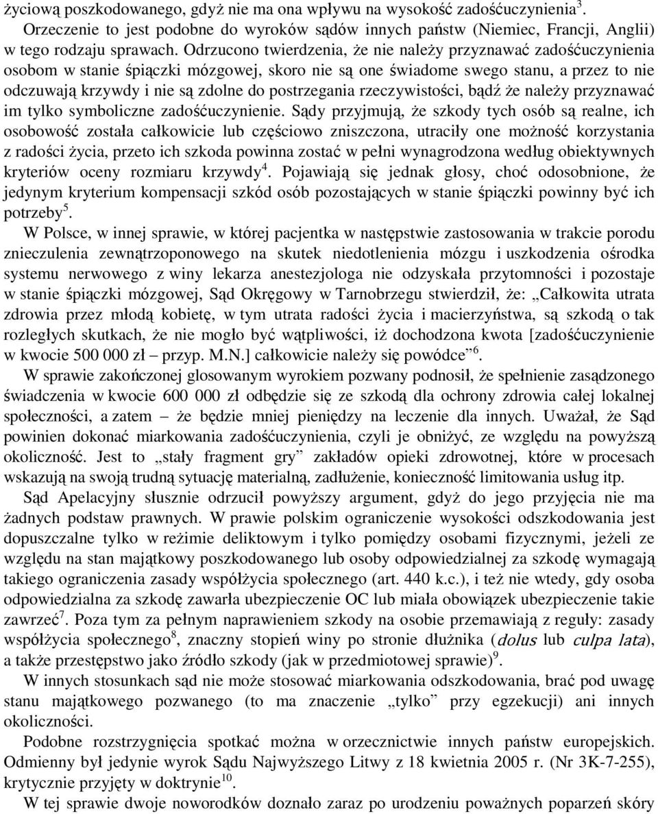 postrzegania rzeczywistości, bądź że należy przyznawać im tylko symboliczne zadośćuczynienie.