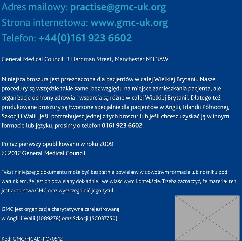 org Telefon: +44(0)161 923 6602 General Medical Council, 3 Hardman Street, Manchester M3 3AW Niniejsza broszura jest przeznaczona dla pacjentów w całej Wielkiej Brytanii.