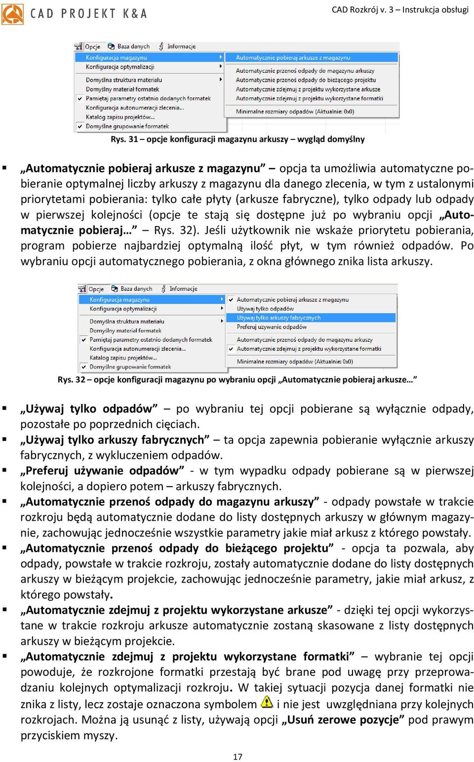 Automatycznie pobieraj Rys. 32). Jeśli użytkownik nie wskaże priorytetu pobierania, program pobierze najbardziej optymalną ilość płyt, w tym również odpadów.