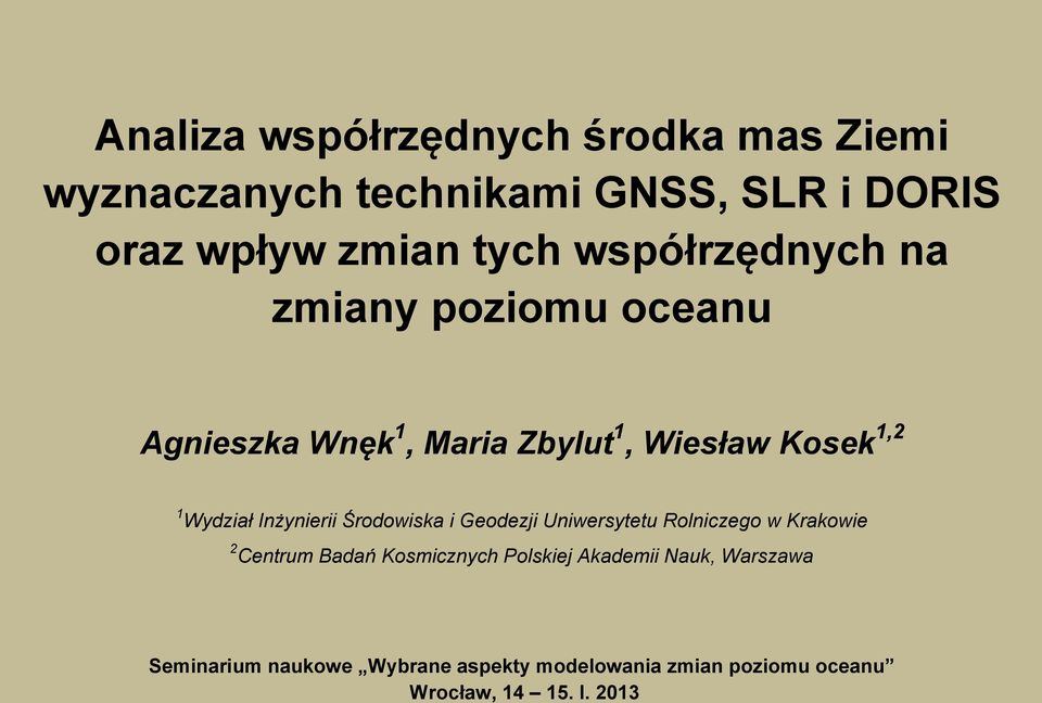 Inżynierii Środowiska i Geodezji Uniwersytetu Rolniczego w Krakowie 2 Centrum Badań Kosmicznych Polskiej