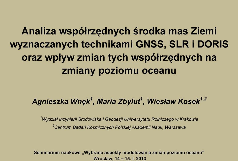 Inżynierii Środowiska i Geodezji Uniwersytetu Rolniczego w Krakowie 2 Centrum Badań Kosmicznych Polskiej