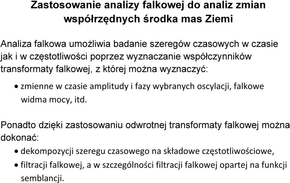 amplitudy i fazy wybranych oscylacji, falkowe widma mocy, itd.