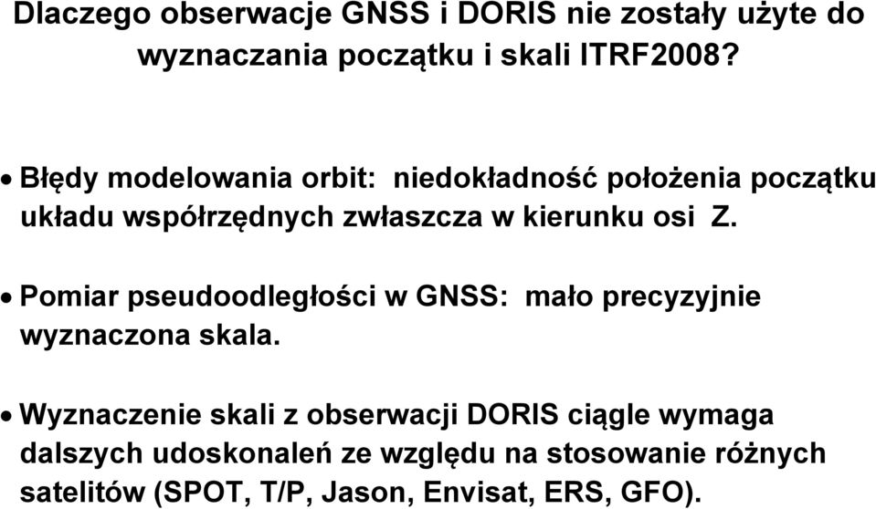 Z. Pomiar pseudoodległości w GNSS: mało precyzyjnie wyznaczona skala.