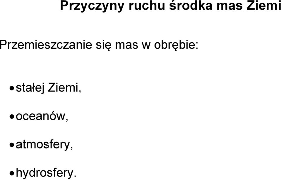 mas w obrębie: stałej Ziemi,