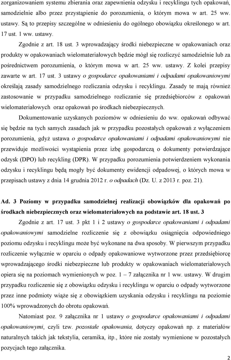 3 wprowadzający środki niebezpieczne w opakowaniach oraz produkty w opakowaniach wielomateriałowych będzie mógł się rozliczyć samodzielnie lub za pośrednictwem porozumienia, o którym mowa w art.